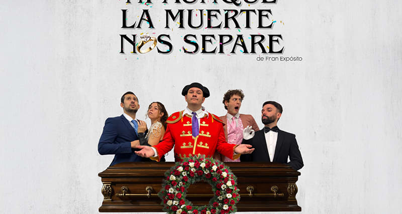 Ni aunque la muerte nos separe en Espacio Gran Vía - Entradas Madrid