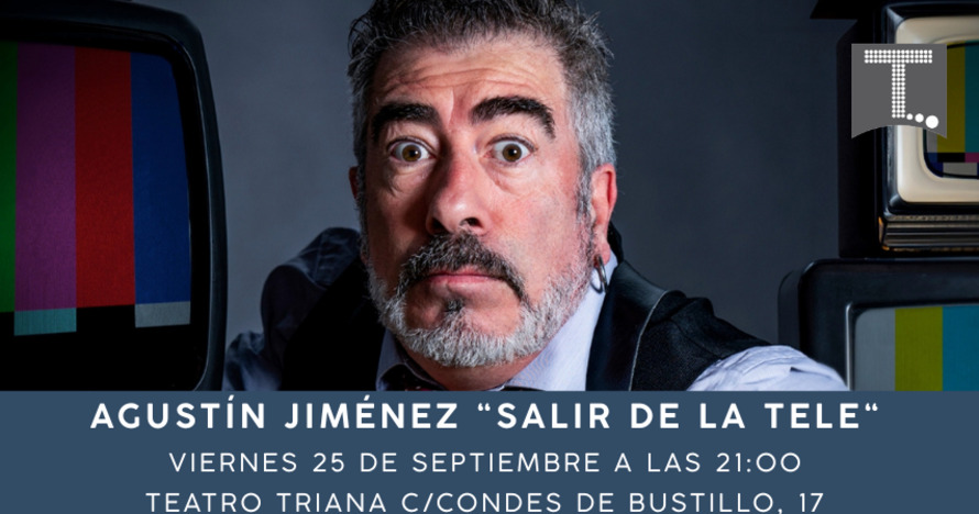 Salir de la tele - Agustín Jiménez - Entradas Sevilla