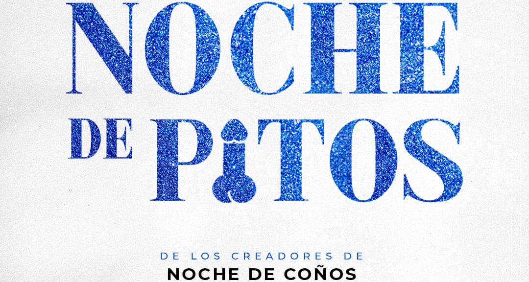 Noche de pitos - Entradas Madrid