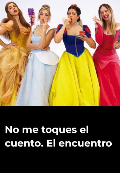 No me toques el cuento. El encuentro - Entradas Madrid