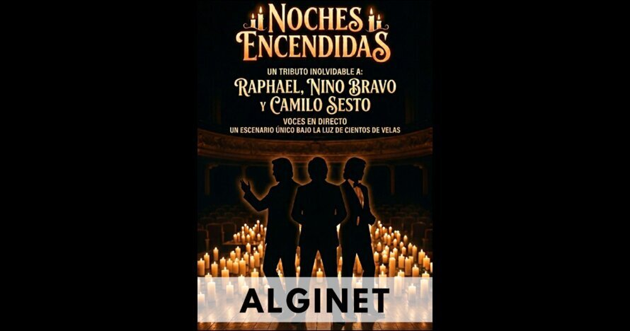 NOCHES ENCENDIDAS, homenaje a Raphael, N. Bravo y C. Sesto - Alginet - Entradas Zaragoza