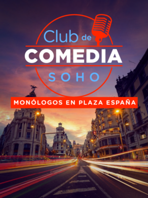 Club de Comedia Soho - Monólogos en Plaza de España - Entradas Madrid